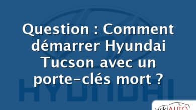 Question : Comment démarrer Hyundai Tucson avec un porte-clés mort ?